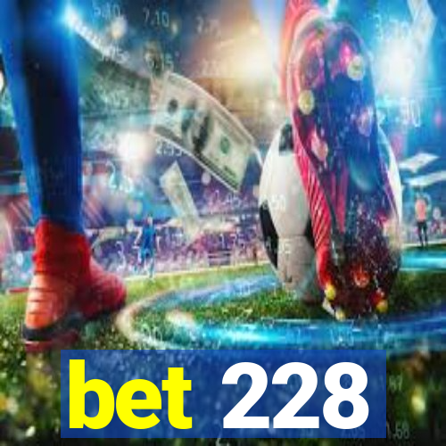 bet 228